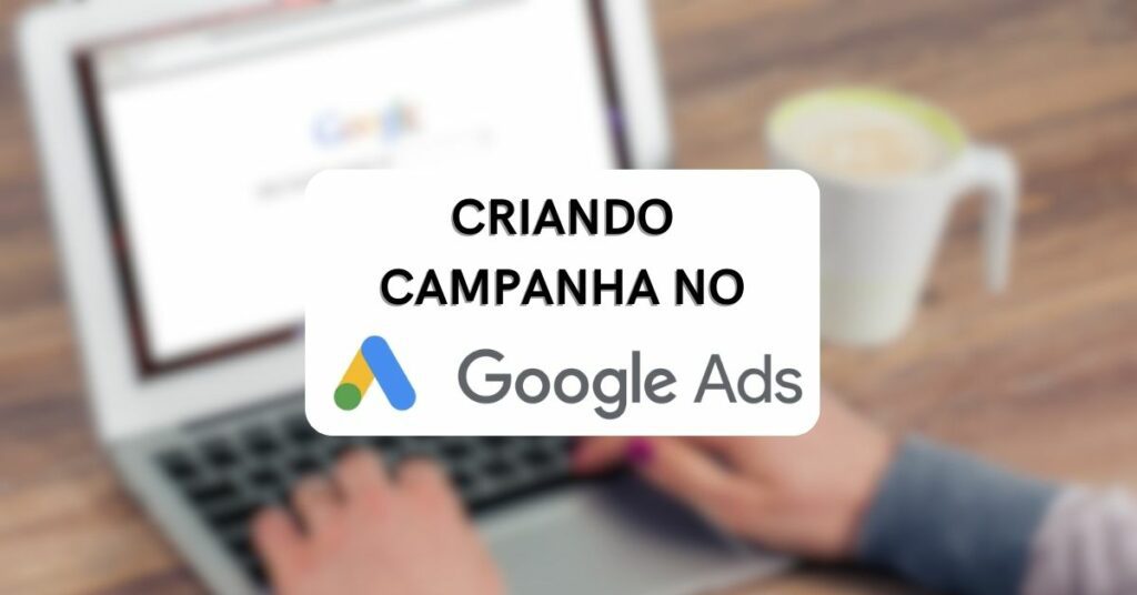 Como Criar uma Conta no Google Ads em 4 passos