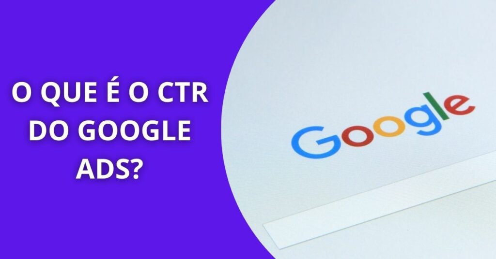 O Que é CTR do Google Ads?: O Segredo da Performance Ideal 6 O Que é CTR do Google Ads