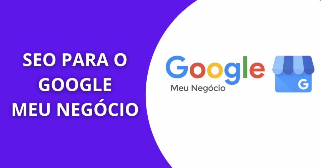 SEO para o Google Meu Negócio: Saiba as melhores práticas! 5 SEO para o Google Meu Negócio Saiba as melhores práticas