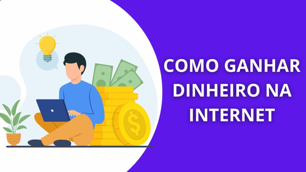 Como ganhar dinheiro na internet: 8 formas eficazes