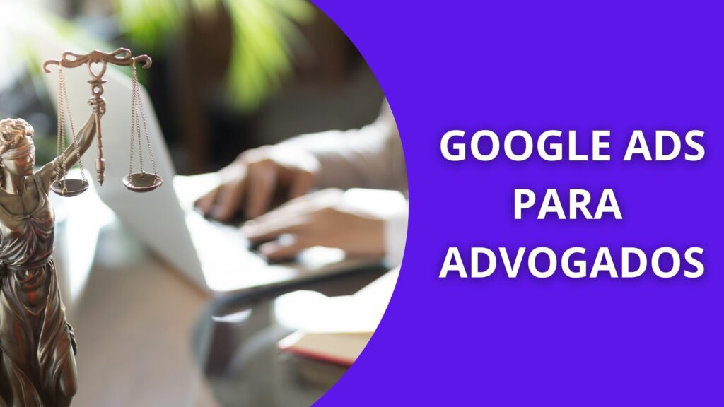 Google Ads para advogados: Como ter resultados nos conformes da OAB