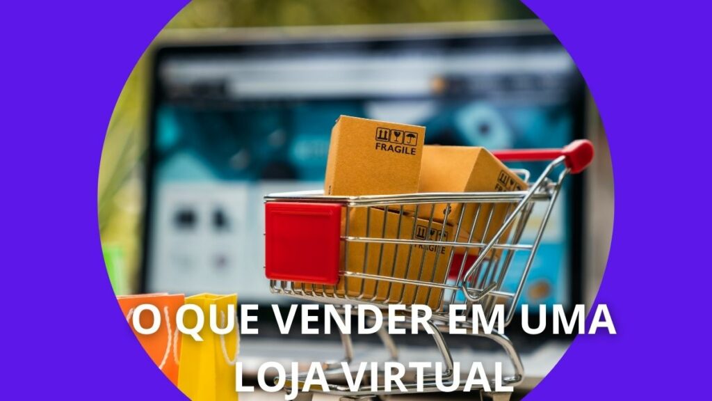 O que vender na loja virtual