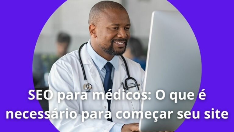 SEO para médicos O que é necessário para começar seu site