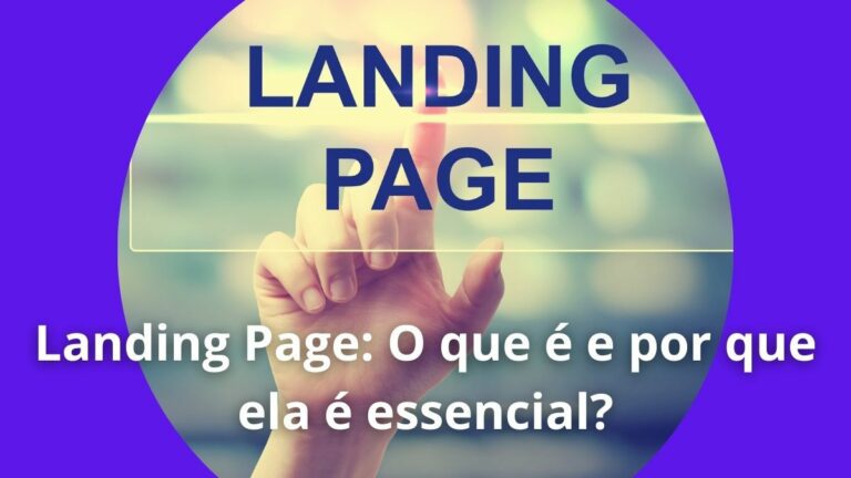 Landing Page: O que é e por que ela é essencial?