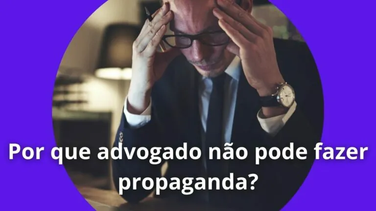 Por que advogado não pode fazer propaganda