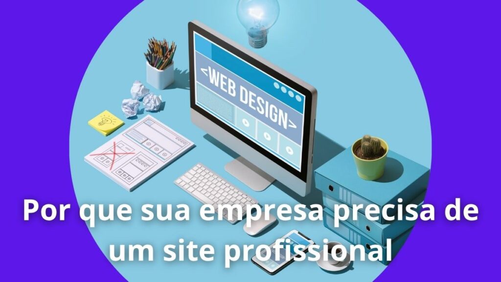 Por que sua empresa precisa de um site profissional