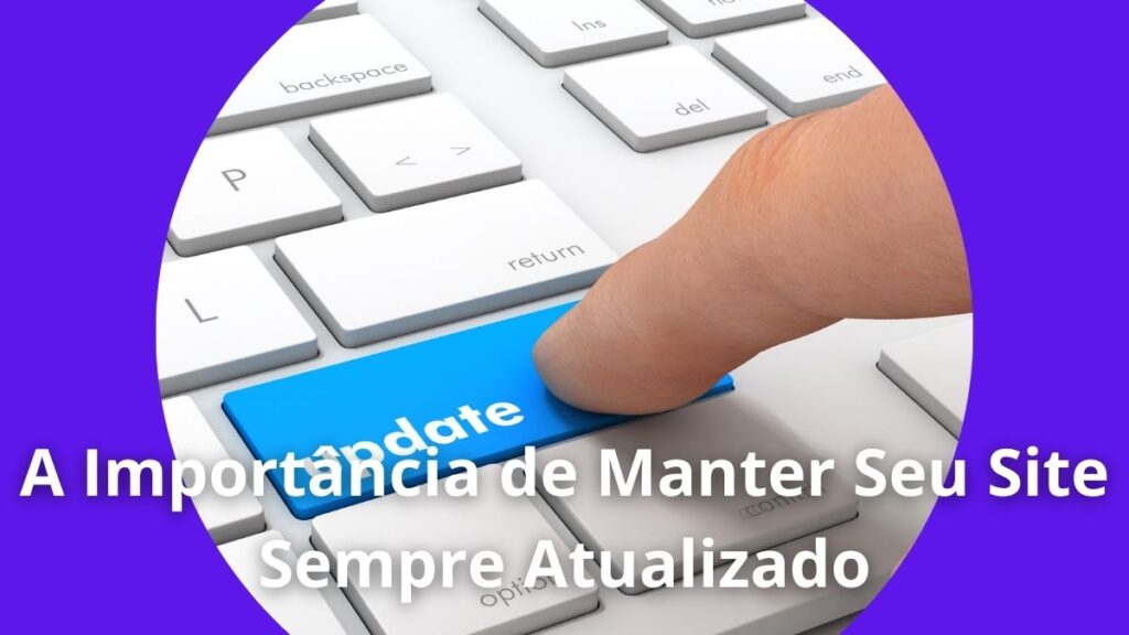 A Importância de Manter Seu Site Sempre Atualizado