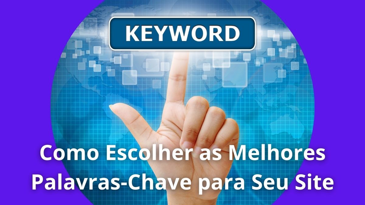 Como Escolher as Melhores Palavras-Chave para Seu Site