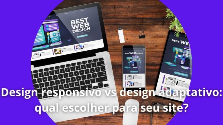 Design responsivo vs design adaptativo: qual escolher para seu site?