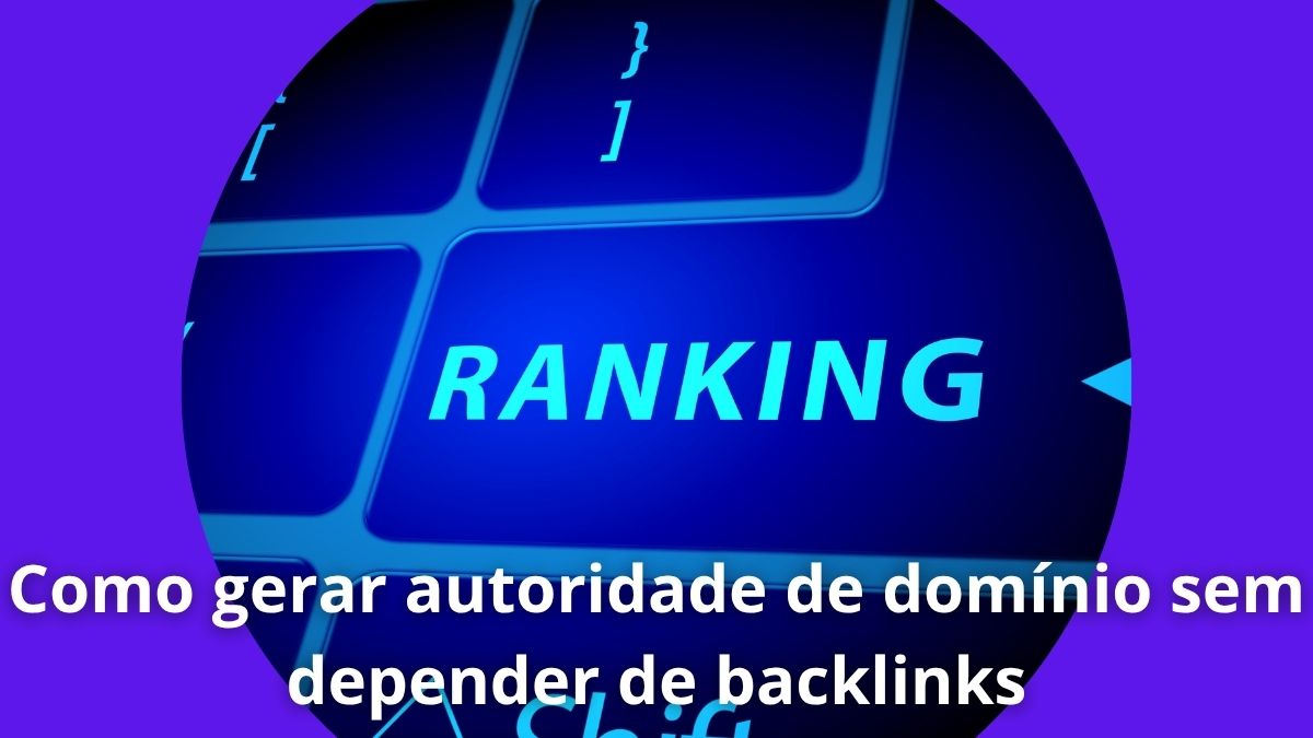 Como gerar autoridade de domínio sem depender de backlinks